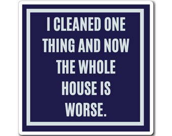 I Cleaned One Thing And Now The Whole House Is Worse Magnet, Funny ADHD Gift, Neurodivergent Humour, Autism Mum Gift