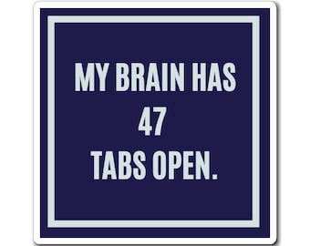 My Brain Has 47 Tabs Open Magnet, Funny ADHD Gift, Neurodivergent Magnet, AuDHD Autism Humour, Mental Health
