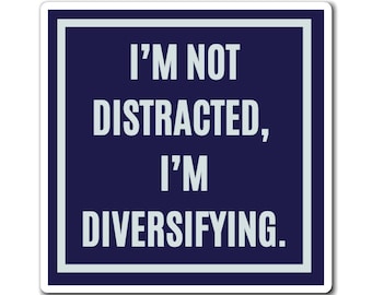 I'm Not Distracted I'm Diversifying Magnet, Funny ADHD Gift, Neurodivergent Magnet, AuDHD Autism Humour