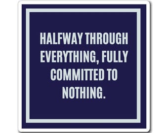 Halfway Through Everything Fully Committed To Nothing Magnet, Funny ADHD Gift, Neurodivergent Humour