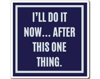 I'll Do It Now After This One Thing Magnet, Funny ADHD Gift, Neurodivergent Magnet, Procrastination