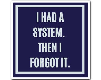 I Had A System Then I Forgot It Magnet, Funny ADHD Gift, Neurodivergent Magnet, AuDHD Humour