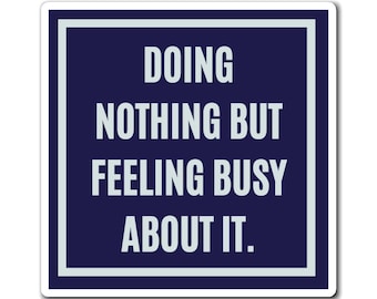Doing Nothing But Feeling Busy About It Magnet, Funny ADHD Gift, Neurodivergent Magnet, AuDHD Humour