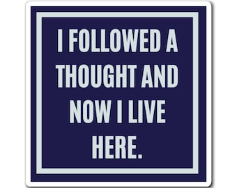 I Followed A Thought And Now I Live Here Magnet, Funny ADHD Gift, Neurodivergent Humour, AuDHD