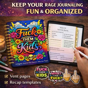 Puede incluir: Un diario digital para padres con el texto "Fuck Them Kids". El diario está abierto, mostrando diseños florales coloridos, una calavera y el texto "Keep Your Rage Journaling Fun & Organized". Una tableta muestra una página de diario con el texto "Week Of: Survived. Barely."