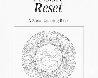 A Soft Reset – Ritual Coloring Book | Calming Adult Coloring Pages for Anxiety, Grounding & Mindfulness | Digital Download