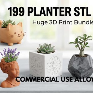 May include: A selection of 3D-printed plant pots, including a cat, whale, and geometric designs, each containing small plants. The image includes the text "199 Planter STL Files" and "Commercial Use Allowed."
