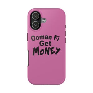 May include: A magenta phone case with a black camera module. The case features the text "Ooman Fi Get MONEY" in a black, bold font. The phone case is designed to protect the phone from damage.
