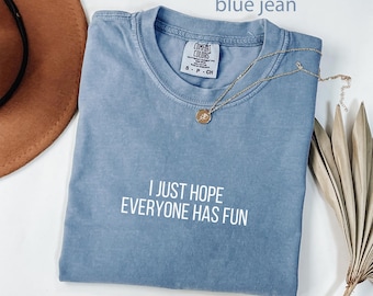 Comfort Colors® shirt grappig gezegde, sarcastisch T-shirt, introvert shirt, feestshirt, cadeau voor vriend, humor-T-shirt, ik hoop dat iedereen plezier heeft