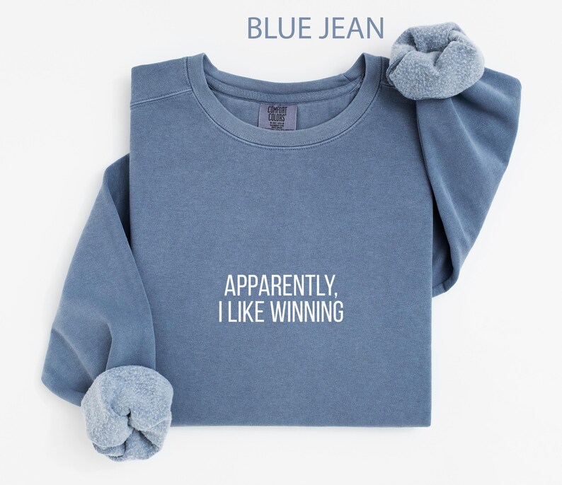 Funny Quote Shirt, Apparently I Like Winning T-Shirt, Blue Jean Color, Unisex Graphic Tee, Inspirational Saying Top, Motivational Apparel
