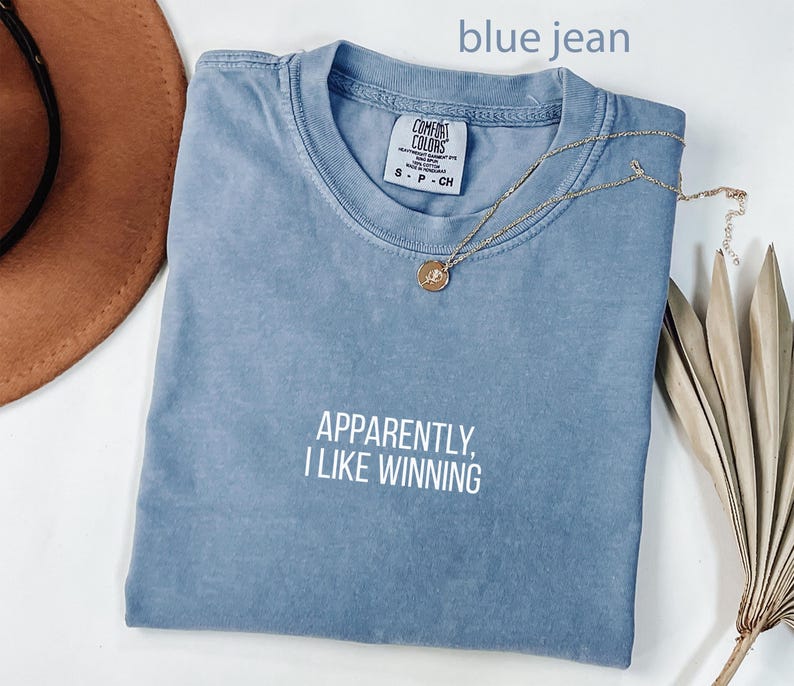Apparently I Like Winning T-Shirt, Blue Jean Graphic Tee, Motivational Shirt, Casual Inspirational Shirt, Gift for Winners