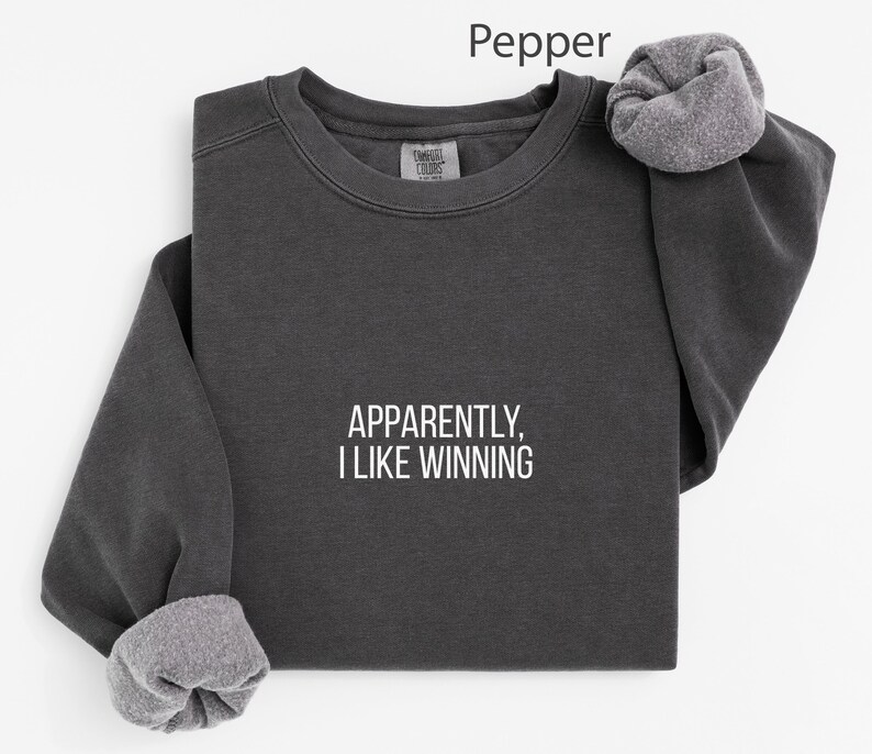 Apparently I Like Winning Sweatshirt, Funny Quote Shirt, Trendy Graphic Pullover, Cozy Casual Wear, Inspirational Saying Top