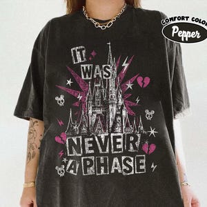 Comfort Colors It Was Never a Phase Shirt, Emo Disney Castle Tee, Gothic Princess Shirt, Retro Punk Disney World Tee, Unisex Graphic Shirt