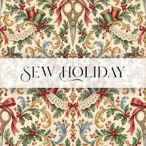 May include: A fabric pattern featuring a repeating design of vintage scissors, spools of thread, red holly berries, green leaves, and cream-colored lace trim on a beige background, with the text SEW HOLIDAY centered in a white horizontal band.
