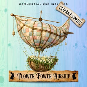 May include: A whimsical airship illustration with a patchwork balloon in pastel colors. A basket filled with flowers hangs below. The text "Flower Power Airship" is displayed on a banner, with the words "Commercial Use Included" and "Clipart Single" also visible.