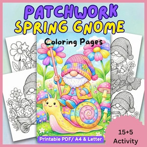 May include: A vibrant illustration for a coloring book, "Patchwork Spring Gnome." The image shows a gnome on a snail, with flowers and mushrooms. The coloring pages are in black and white. The text says "Coloring Pages" and "15+5 Activity." Printable PDF/A4 & Letter.
