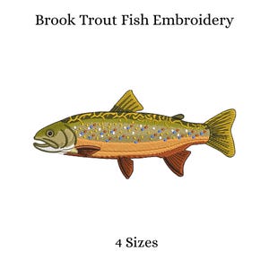 May include: An embroidered brook trout fish in shades of green, gold, orange, and red, with blue and white spots. The text "Brook Trout Fish Embroidery" is above the fish, and "4 Sizes" is below.