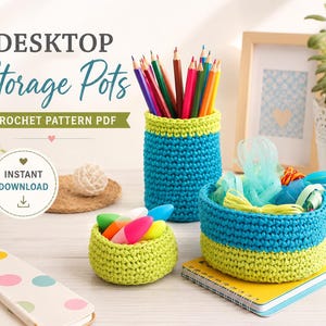 May include: Three crochet storage pots in lime green and turquoise. One tall cylindrical pot holds colored pencils, one small round bowl holds markers, and one medium round basket holds ribbons. Text reads: DESKTOP Storage Pots CROCHET PATTERN PDF.