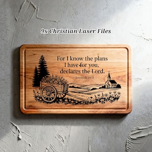 May include: A rectangular wooden cutting board with a laser-etched design. The design includes a cart filled with flowers, a church, and the text "For I know the plans I have for you, declares the Lord. Jeremiah 29:11". The text "9x Christian Laser Files" is also present.