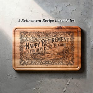 May include: Wooden rectangular chopping board with rounded corners. The board has an engraved design with the words "Happy Retirement, The Best Is Yet To Come." The design includes a landscape scene with trees and a river. The text "9 Retirement Recipe Laser Files" is at the top.