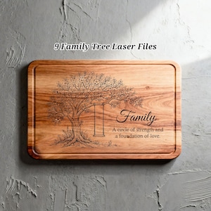 May include: A rectangular wooden cutting board with a laser-etched family tree design. The tree has a swing hanging from a branch, with the word "Family" and the phrase "A circle of strength and a foundation of love" below. The text "9 Family Tree Laser Files" is at the top.