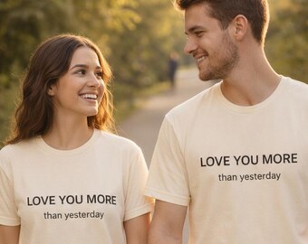 Love You More Than Yesterday Shirt, Romantic Valentine Tee, Minimal Couple Quote, Anniversary Gift