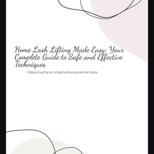 Op de afbeelding: Witte achtergrond met een zachtroze en groen abstract ontwerp. De tekst luidt "Home Lash Lifting Made Easy: Your Complete Guide to Safe and Effective Techniques" en "Mastering the art of lash enhancement at home."