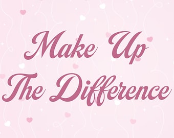 Make Up The Difference