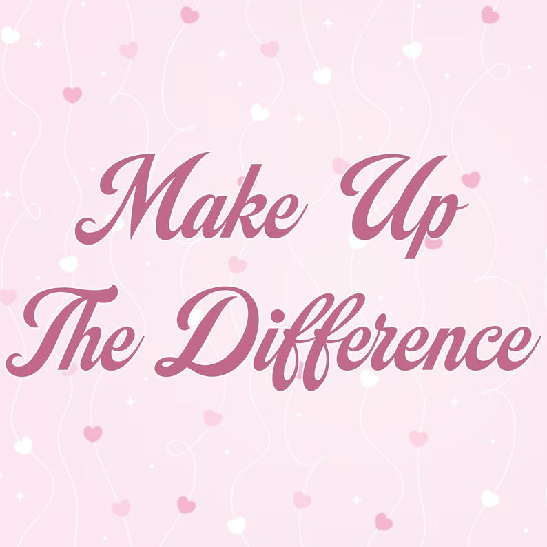 Może przedstawiać: R&oacute;żowe tło z wzorem serc i gwiazd. Tekst "Make Up The Difference" jest napisany kursywą, ciemnor&oacute;żową czcionką.