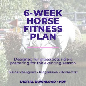 以下が含まれることがあります： 紫色のテキストで「6-Week Horse Fitness Plan」というタイトルのデジタルPDF。画像には、障害物を飛び越える白い馬に乗ったライダーが写っています。「Eventing Conditioning Series」と「Designed for grassroots riders」というテキストが含まれています。