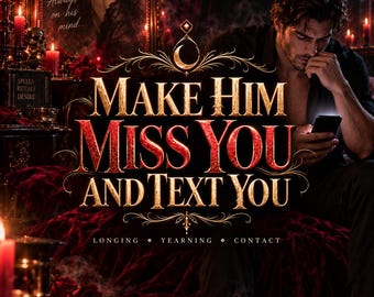 Make Him Miss You and Text Spell | Obsession Binding Manifestation, Contact and Longing Love Spell