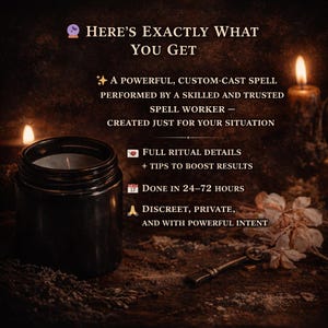 May include: A dark, moody image featuring a black candle in a jar, with text that reads "HERE'S EXACTLY WHAT YOU GET." The text describes a custom spell performed by a skilled worker, with full ritual details, and results in 24-72 hours.