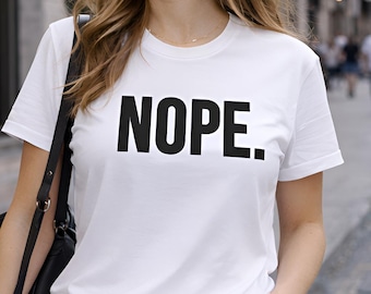 NOPE. Statement T Shirt | Minimalist Graphic Tee, Bold Text Shirt, Unisex Cotton Top