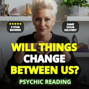 May include: A woman with blonde hair is the central figure in this image, with the text "WILL THINGS CHANGE BETWEEN US? PSYCHIC READING". The image also includes the text "5 STAR REVIEWS" and "SAME HOUR DELIVERY".