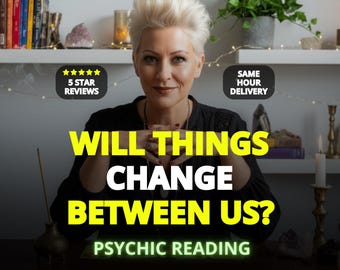 May include: An image featuring a woman with blonde hair, with text that reads "WILL THINGS CHANGE BETWEEN US? PSYCHIC READING". The image also includes the text "5 STAR REVIEWS" and "SAME HOUR DELIVERY".