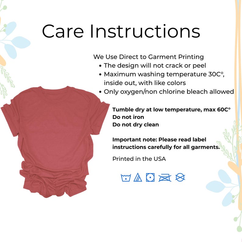 May include: A solid dusty rose t-shirt displayed next to text titled Care Instructions. The text outlines direct to garment printing, washing at 30C, non-chlorine bleach, tumble dry at 60C, no ironing, no dry cleaning, and label instructions.