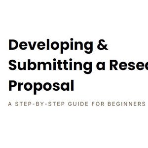 May include: A white background with the text "Developing & Submitting a Research Proposal" in bold black font. Beneath, smaller text reads "A STEP-BY-STEP GUIDE FOR BEGINNERS". Decorative brown shapes are in the corners.