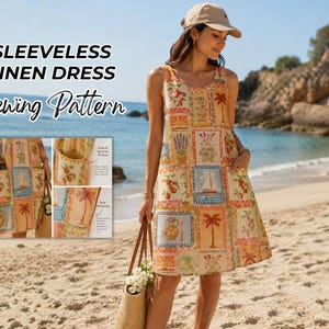 May include: A sleeveless linen dress featuring a multi-colored patchwork print with various botanical and coastal motifs. The text SLEEVELESS LINEN DRESS Sewing Pattern is visible. Insets show close-ups of deep pockets and neat finishing details.