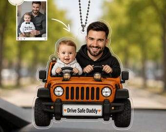 Custom Photo Car Ornament for Dad, Drive Safe Daddy Acrylic Hanger