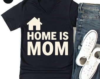 Home Is Mom Shirt, Mom Gift, Mothers Day Shirt, Mama Tee, Cute Mom Shirt, Family Love Tee, Gift for Mom, Minimalist Mom Shirt