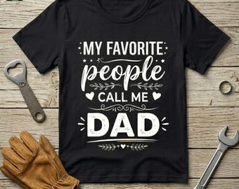 My Favorite People Call Me Dad Shirt, Father's Day Gift, Comfort Colors Dad Tee, Funny Dad Shirt, Gift For Dad