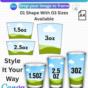 Puede incluir: Una plantilla digital de Canva para vasos de chupito con el texto SHOT GLASS CANVA TEMPLATE, Drop your image to frame, 01 Shape With 03 Sizes Available, A4, Style It Your Way y Canva. Incluye guías de tamaño de 1.5oz, 2.5oz y 3oz.