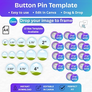 May include: A digital template for button pins, featuring various sizes from 1 inch to 4 inches. The design includes the text "Drop your image to frame" and "Edit in Canva". The template is available for instant download.