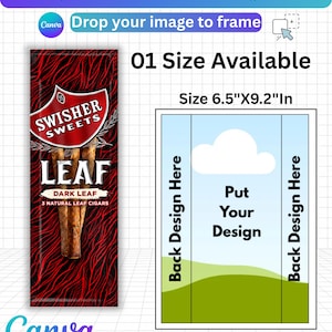 May include: A digital template for a cigar wrapper featuring the text SWEET CIGAR WRAPPER TEMPLATE, SWISHER SWEETS LEAF, and 3 NATURAL LEAF CIGARS. The template includes a 6.5 inch by 9.2 inch placeholder frame with the text Put Your Design.