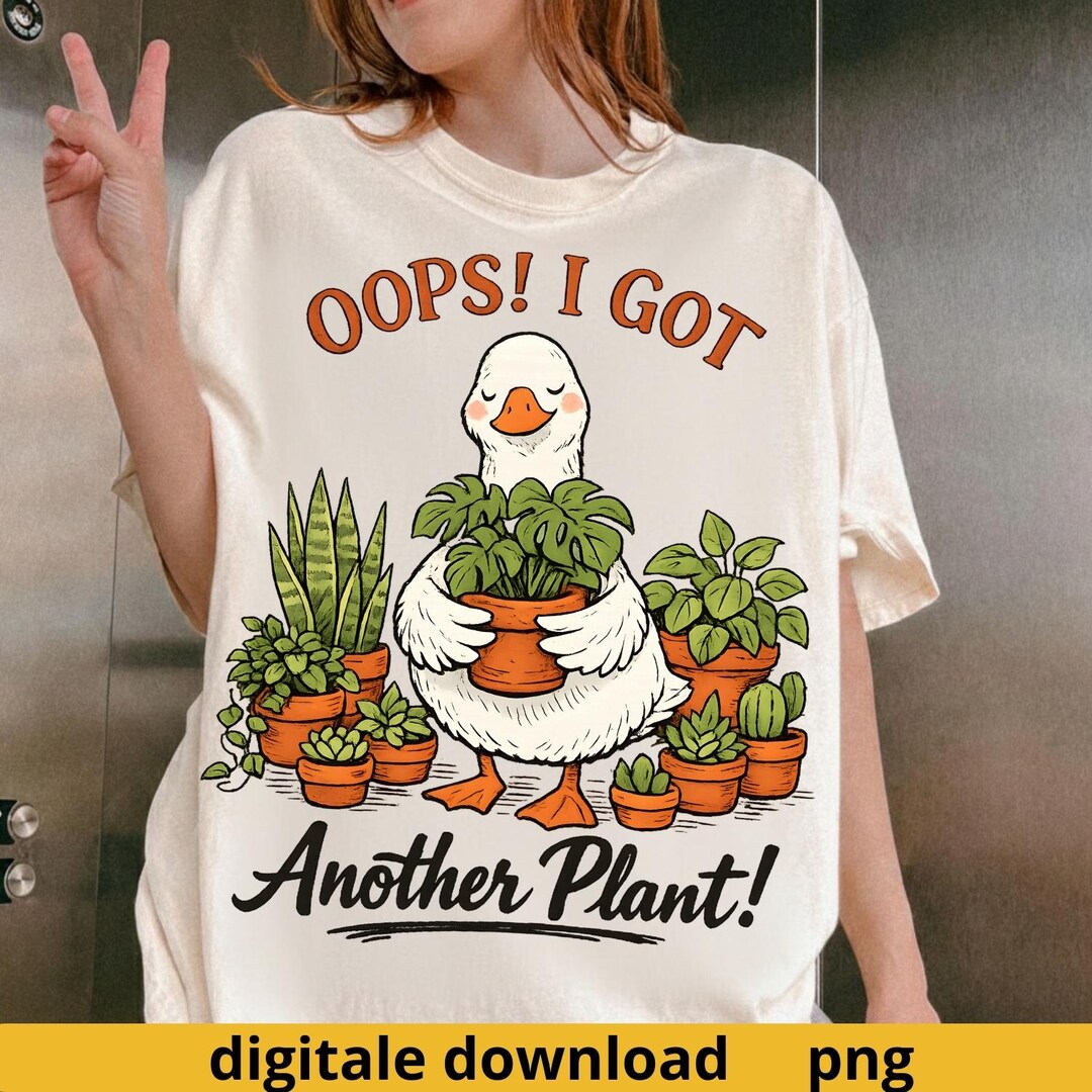 Oops I Got Another Plant Goose PNG, Funny Plant Lover PNG, Vintage ...