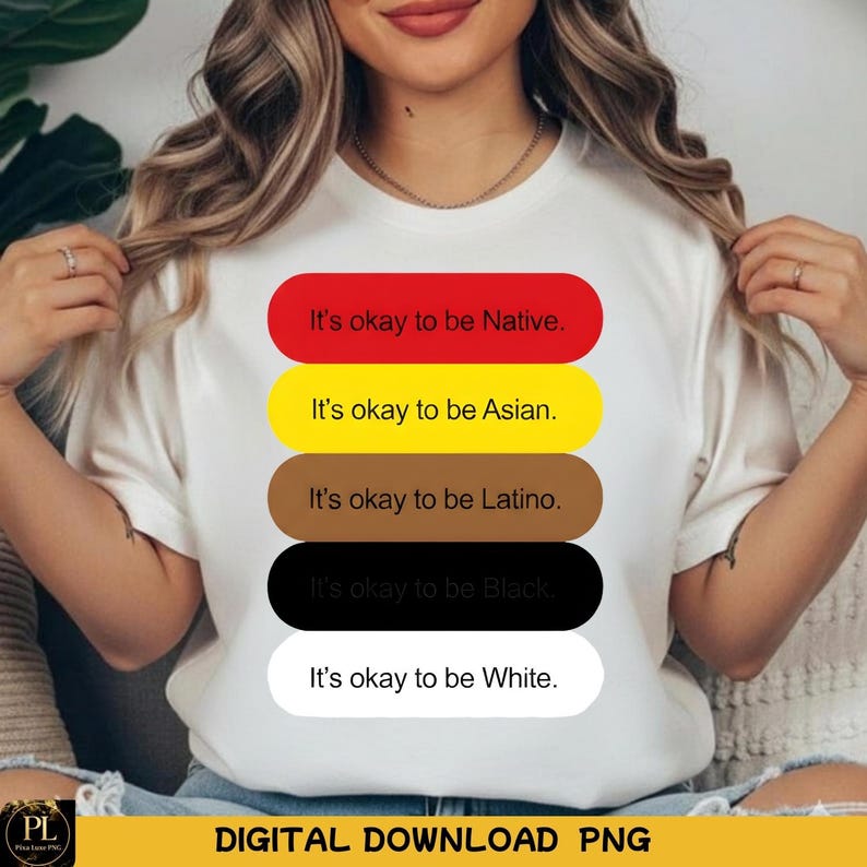 It's Okay to Be Native Asian Latino and White PNG, Digital Download - Etsy