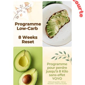 Può includere: Una copertina di ebook con il testo "E-BOOK" e "Programme Low-Carb 8 Weeks Reset". L'immagine include una foto di toast con avocado, due metà di avocado e testo in francese: "Programme pour perdre jusqu'à 8 Kilo sans effet YOYO".