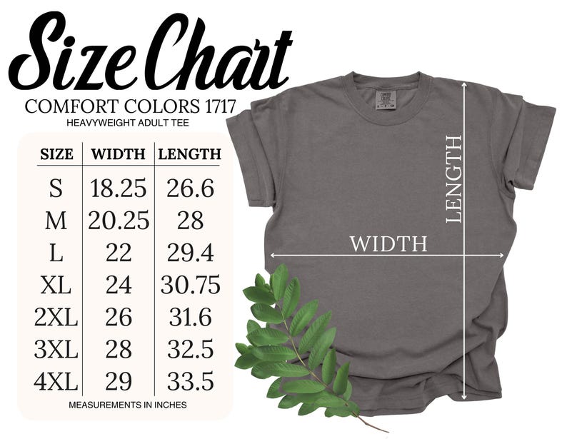 May include: A gray Comfort Colors heavyweight adult tee shirt with a size chart. The chart shows measurements in inches for sizes S to 4XL, with widths from 18.25 to 29 inches and lengths from 26.6 to 33.5 inches. A green leafy sprig is in the lower right corner.