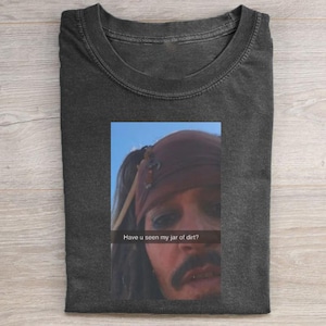 ¿Has visto mi tarro de tierra? Camiseta divertida con meme de Jack Sparrow Camiseta gráfica de Piratas del Caribe Camiseta retro de Snapchat Regalo de meme Top