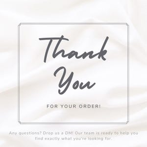 May include: A square graphic with a thin double-line border on a white fabric background. The text reads Thank You FOR YOUR ORDER! in dark gray, followed by the smaller text Any questions? Drop us a DM! Our team is ready to help you.